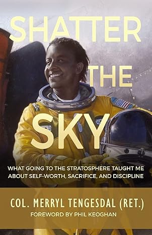 shatter the sky what going to the stratosphere taught me about self worth sacrifice and discipline 1st