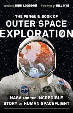the penguin book of outer space exploration nasa and the incredible story of human spaceflight 1st edition