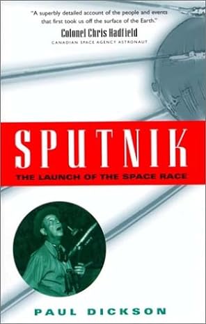 sputnik the launch of the space race 1st edition paul dickson 1551990997, 978-1551990996
