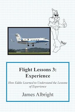 flight lessons 3 experience how eddie learned to understand the lessons of experience 1st edition james a