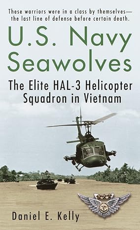 u s navy seawolves the elite hal 3 helicopter squadron in vietnam 1st edition daniel e kelly 034545510x,