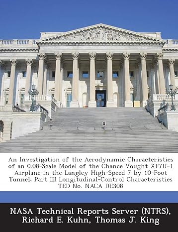 An Investigation Of The Aerodynamic Characteristics Of An 0 08 Scale Model Of The Chance Vought Xf7u 1 Airplane In The Langley High Speed 7 By 10 Foot Characteristics Ted No Naca De308