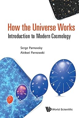 How The Universe Works Introduction To Modern Cosmology