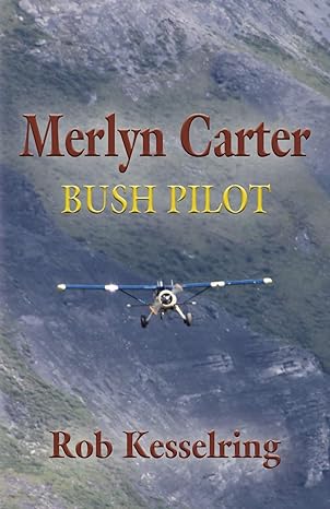 merlyn carter bush pilot 1st edition rob kesselring 1634925718, 978-1634925716