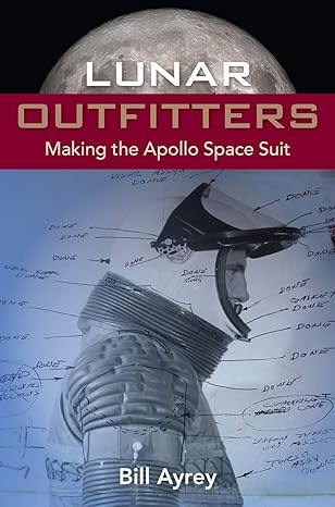 lunar outfitters making the apollo space suit 1st edition bill ayrey 0813080436, 978-0813080437