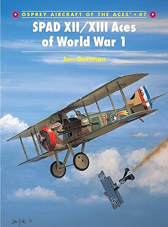 spad xii/xiii aces of world war 1 1st edition jon guttman ,harry dempsey 1841763160, 978-1841763163