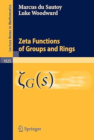 zeta functions of groups and rings 2008 edition marcus du sautoy ,luke woodward 354074701x, 978-3540747017