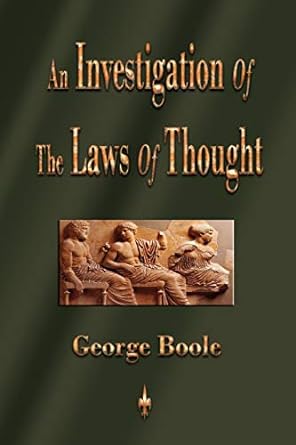 an investigation of the laws of thought 1st edition george boole 160386315x, 978-1603863155
