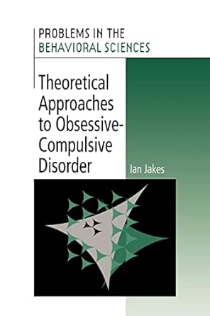 theoretical approaches to obsessive compulsive disorder 1st edition ian jakes 052102739x, 978-0521027397