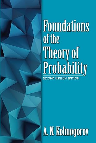 foundations of the theory of probability 2nd edition a.n. kolmogorov ,nathan morrison 0486821595,