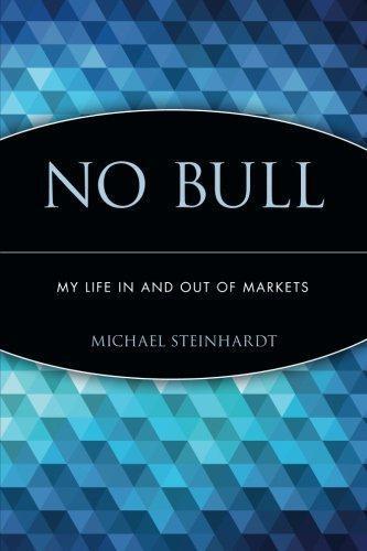 no bull my life in and out of markets my life in and out of markets 1st edition michael steinhardt