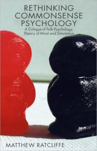 rethinking commonsense psychology a critique of folk psychology theory of mind and simulation 1st edition