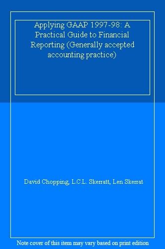 Applying GAAP 1997 98 A Practical Guide To Financial Reporting