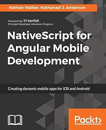 nativescript for angular mobile development creating dynamic mobile apps for ios and android 1st edition