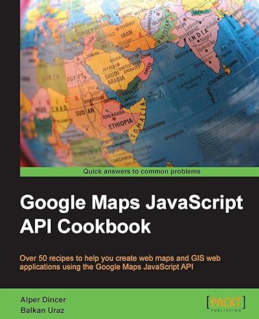 google maps javascript api cookbook 1st edition alper dincer ,balkan uraz 1849698821, 978-1849698825