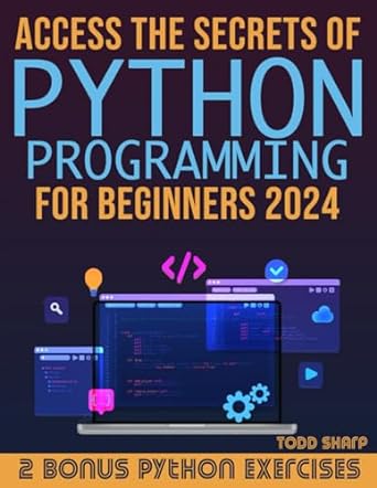 access the secrets of python programming for beginners 2024 1st edition todd sharp b0cp36j2lr, 979-8870071190