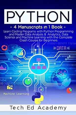 python 4 manuscripts in 1 book learn coding programs with python programming and master data analysis and