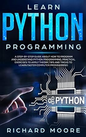 learn python programming a step by step guide about how to program and understand python programming