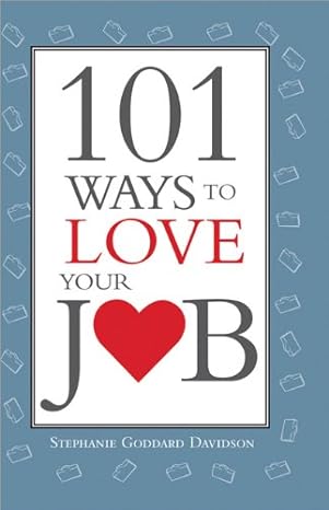 101 ways to love your job 1st edition stephanie davidson b005ol8dyu