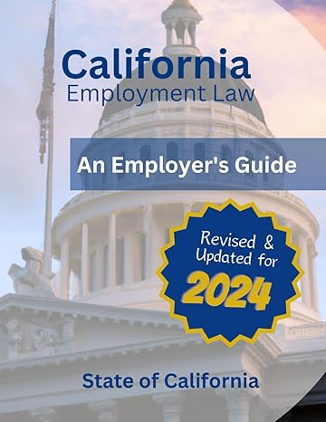 california employment law an employers guide revised &
updated for
2024th edition state of california