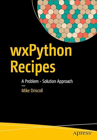 wxpython recipes a problem solution approach 1st edition mike driscoll 1484232364, 978-1484232361