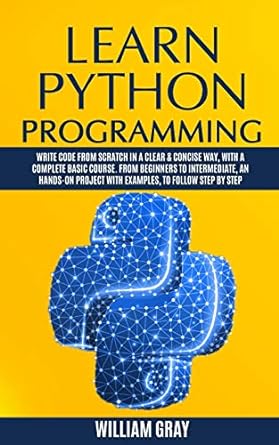 learn python programming write code from scratch in a clear and concise way with a complete basic course from
