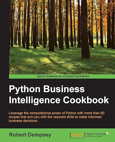 python business intelligence cookbook leverage the computational power of python with more than 60 recipes