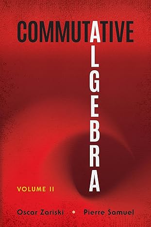 commutative algebra volume ii 1st edition oscar zariski ,pierre samuel 0486838609, 978-0486838601
