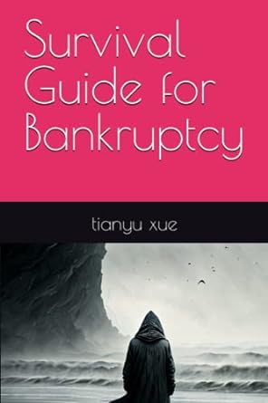 survival guide for bankruptcy 1st edition tianyu xue b0c1j7f232, 979-8390367629
