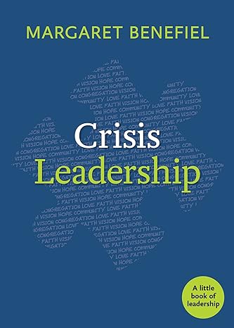 crisis leadership 1st edition margaret benefiel 1640654372, 978-1640654372