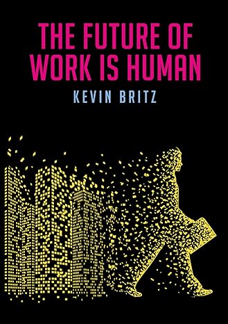 the future of work is human 1st edition kevin britz 0796106045, 978-0796106049