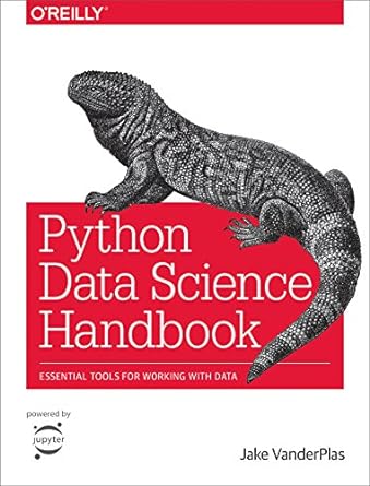 python data science handbook essential tools for working with data 1st edition jake vanderplas 1491912057,