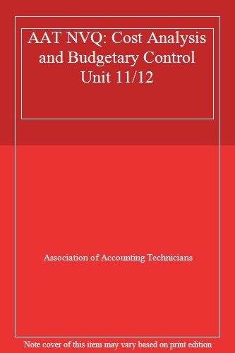 aat nvq cost analysis and budgetary control unit 11 12 1st edition association of accounting technicians