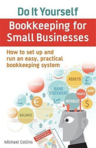 do it yourself bookkeeping for small businesses how to set up and run an easy practical bookkeeping system