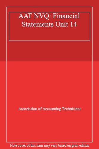 aat nvq financial statements unit 14 1st edition association of accounting technicians 9780751769326