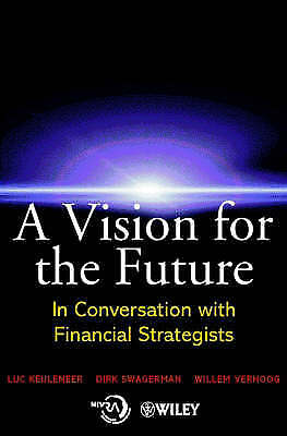 a vision for the future in conversation with financial strategists 1st edition luc keulenber, dirk swagerman,
