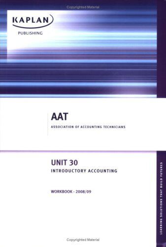 aat association of accounting technicians unit 30 introductory accounting workbook 2008 09 1st edition kaplan