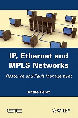 ip ethernet and mpls networks resource and fault management 1st edition pérez, andré 1848212852,