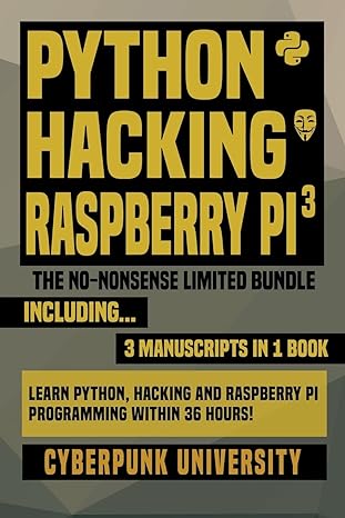 python hacking and raspberry pi 3 the no nonsense limited bundle learn python hacking and raspberry pi
