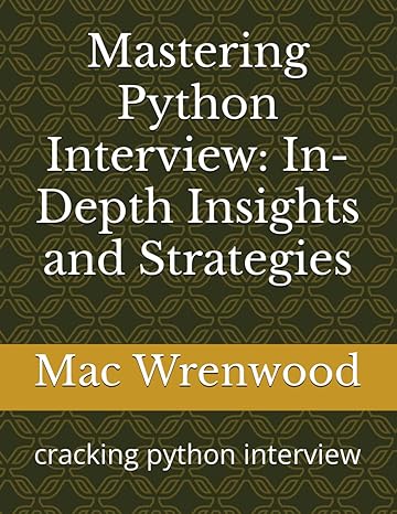 mastering python interview in depth insights and strategies cracking python interview 1st edition mac