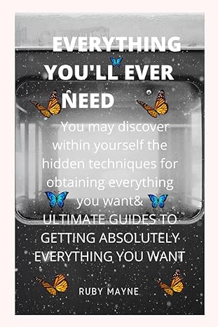 everything youll ever need you may discover within yourself the hidden techniques for obtaining everything