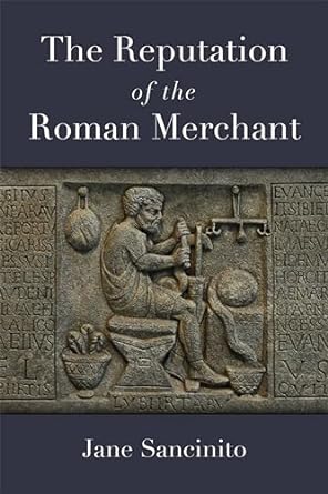 the reputation of the roman merchant 1st edition jane sancinito 0472133489, 978-0472133482