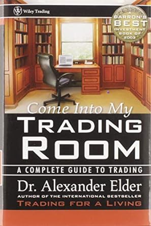 come into my trading room a complete guide to trading 1st edition alexander elder 0471225347, 978-0471225348