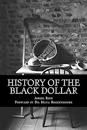 history of the black dollar 1st edition angel rich ,brenda sayles ,sharon redmond ,dr maya rockeymore