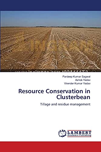resource conservation in clusterbean tillage and residue management 1st edition sagwal, pardeep kumar, yadav,