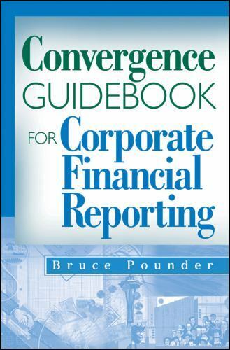 convergence guidebook for corporate financial reporting 1st edition bruce pounder 9780470285879, 0470285877
