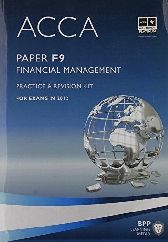 acca paper f9 financial management practice and revision kit for exams in 2012 1st edition bpp learning media