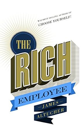the rich employee 1st edition james altucher 1517088720, 978-1517088729