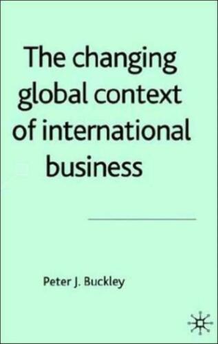 the changing global context of international business 1st edition peter j. buckley 9780333994443, 0333994442
