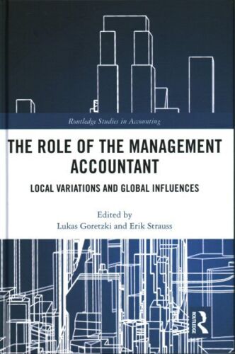 the role of the management accountant local variations and global influences 1st edition lukas goretzki, erik